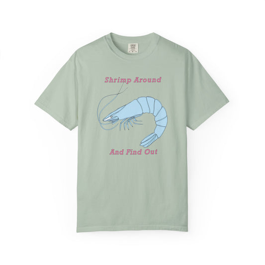 Shrimp Around And Find Out Tee